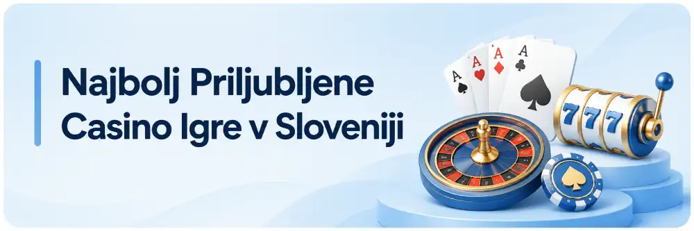 Katere Casino Igre So Najbolj Priljubljene v Sloveniji?