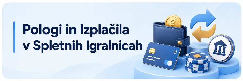 Vplačila in Izplačila v Spletnih Igralnicah